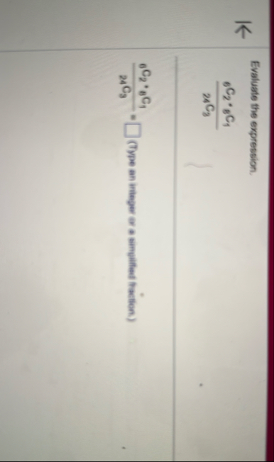 Evaluate the expression. ? 6 C 2 * 8 C 1 ? 2 4 C