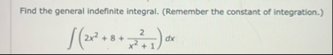 Find the general indefinite integral. ( Remember