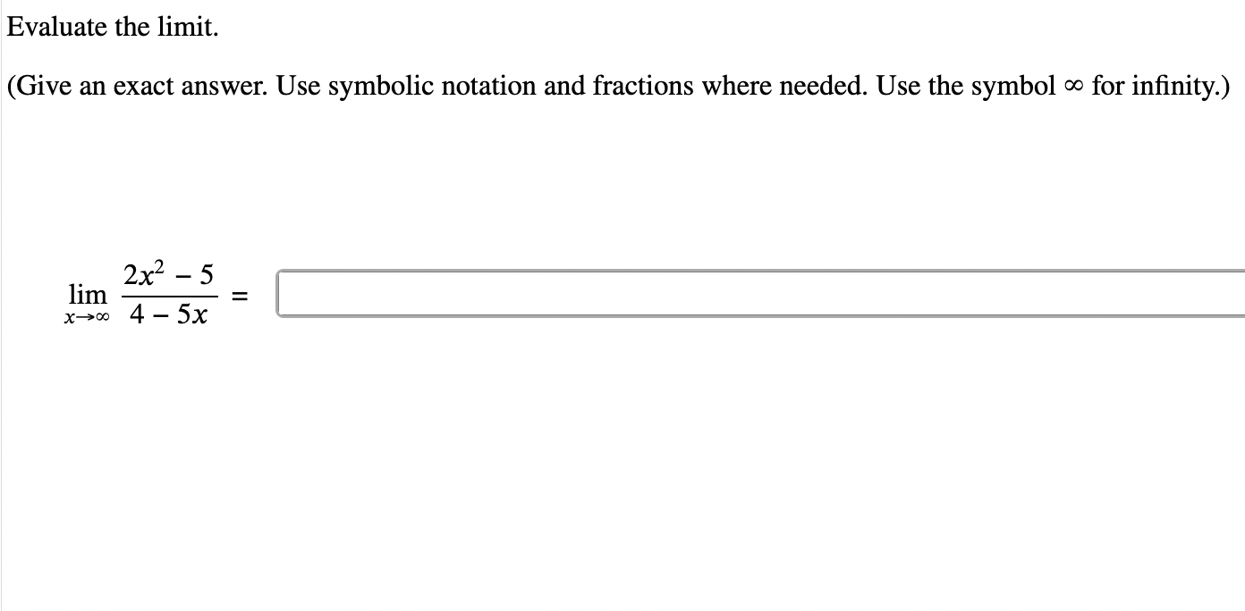 for infinity. lim x 2 x 2 - 5 4 - 5 x =