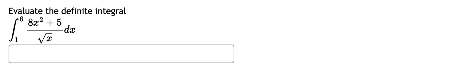 Evaluate the definite integral 1 6 8 x 2 + 5 x 2