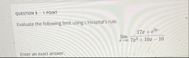 QUESTION 9 - 1 POINT Evaluate the following limit