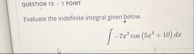 QUESTION 1 5 1 POINT Evaluate the indefinite