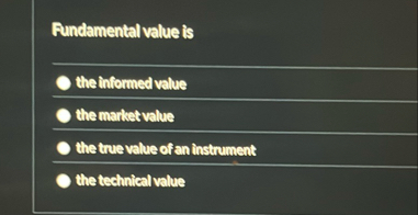 Pundamental value is the informed value the