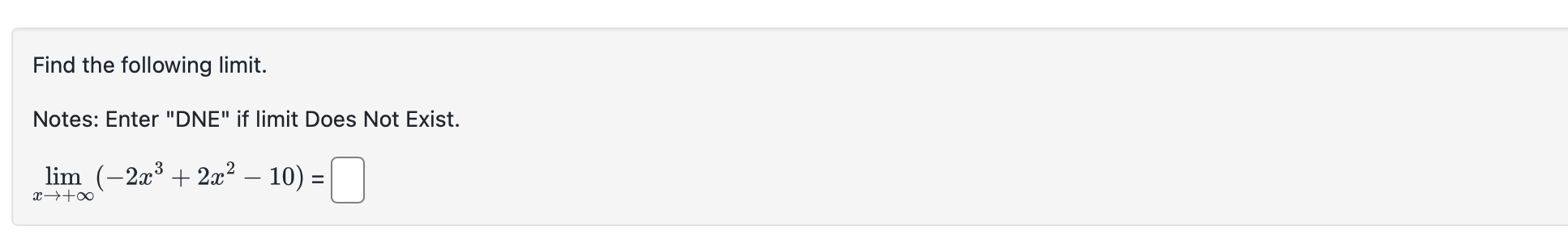 Find the following l i m i t . Notes: Enter "DNE"