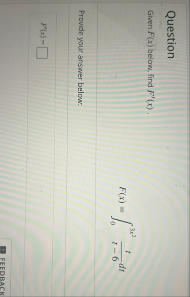 Question Given F ( x ) below, find F ' ( x ) . F