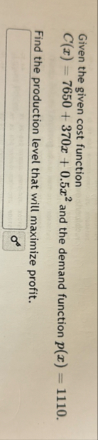 Given the given cost function C ( x ) = 7 6 5 0 3