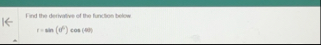 Find the derivities of the function telow r = s i