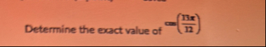 Determine the exact value of = ( 1 3 1 2 )