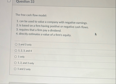 Question 3 3 The free cash flow model: can be