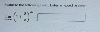 Evaluate the following limit . Enter an exact