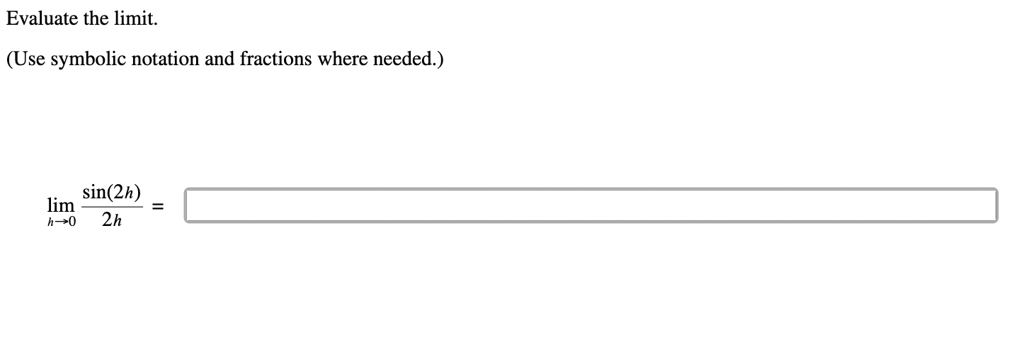 Evaluate the limit . ( Use symbolic notation and