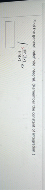 Find the general indefinite integral. ( Remember