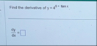 Find the definitive of y = 4 6 t a n x d y d x =