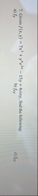 Given f ( x , y ) = 7 x 3 y 4 e 3 x - 1 5 y 4 s i