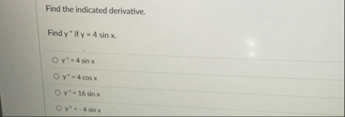 Find the indicated derivative. Find y ' ' if y =