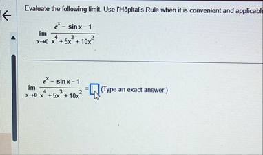 Evaluate the following limit . Use H pital ' s