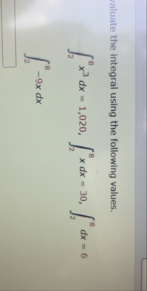 valuate the integral using the following values.