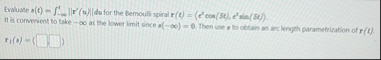 Evaluate s ( t ) = - t | | r ' ( t ) | | du for