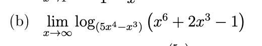( b ) , lim x l o g ( 5 x 4 - x 3 ) ( x 6 + 2 x 3