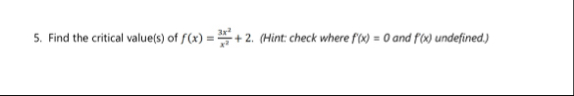 Find the critical value ( s ) of f ( x ) = 3 x 2