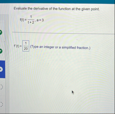 Evaluate the derivative of the function at the