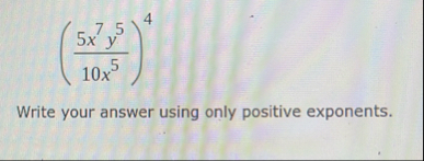 ( 5 x 7 y 5 1 0 x 5 ) 4 Write your answer using