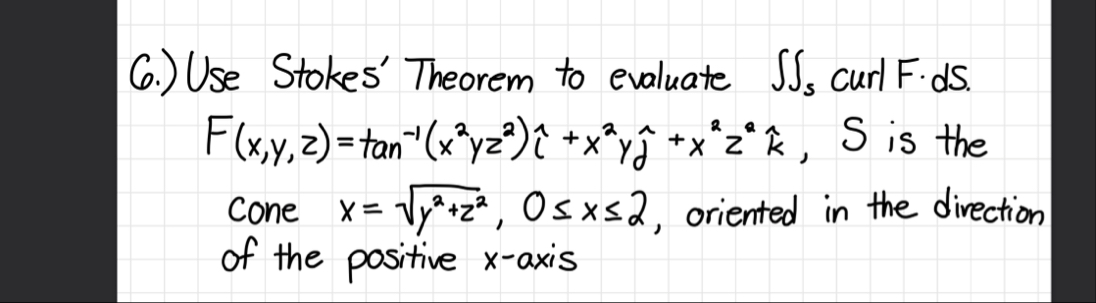 6 . ) Use Stokes' Theorem to evaluate s curl F .