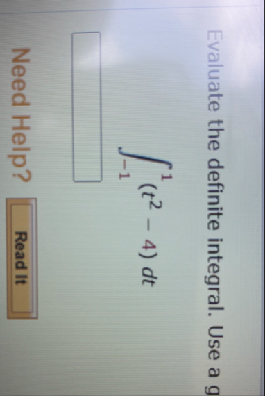 Evaluate the definite integral. Use a - 1 1 ( t 2
