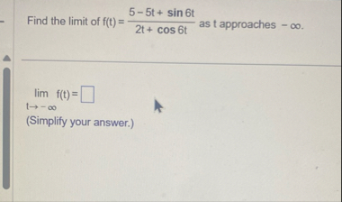 Find the limit of f ( t ) = 5 - 5 t s i n 6 t 2 t