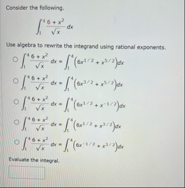 Consider the following. 1 4 6 x 2 x 2 d x Use