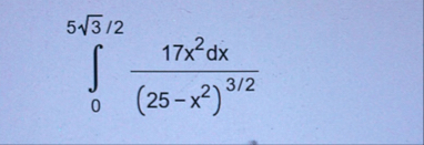 0 5 3 2 2 1 7 x 2 d x ( 2 5 - x 2 ) 3 2