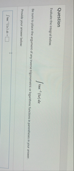 Question Evaluate the integral below. t a n - 1 (