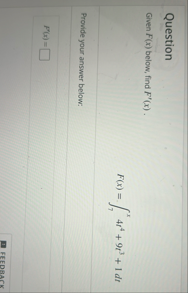 Question Given F ( x ) below, find F ' ( x ) . F