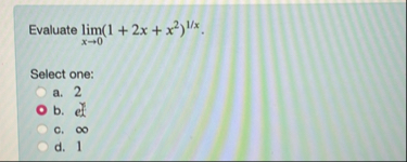 Evaluate lim x 0 ( 1 2 x x 2 ) 1 x Select one: a