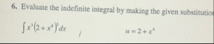 Evaluate the indefinite integral by making the