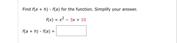 Find f ( a h ) - f ( a ) for the function.