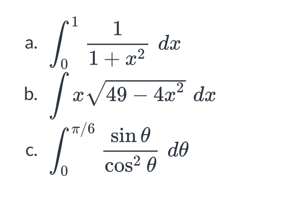 a . 0 1 1 1 + x 2 d x b . x 4 9 - 4 x 2 2 d x c .