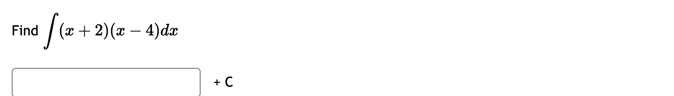 Find ( x + 2 ) ( x - 4 ) d x + C