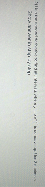 Use the second derivative to find all intervals