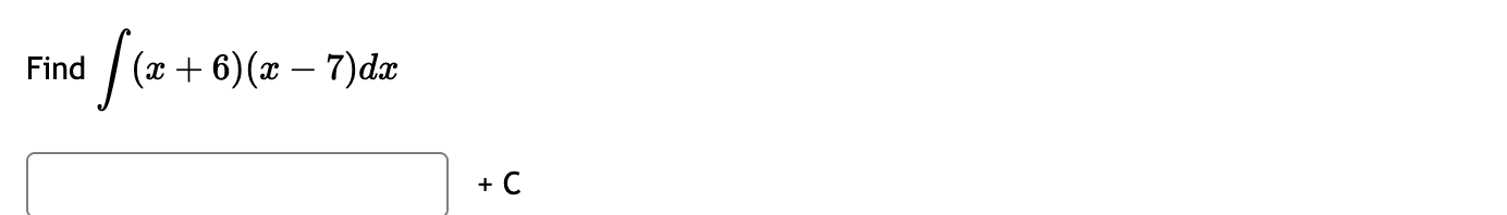 Find ( x + 6 ) ( x - 7 ) d x + C
