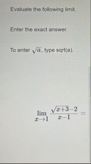 Evaluate the following limit . Enter the exact