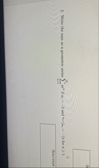 Write the sum as a geometric series n = 1 a r n
