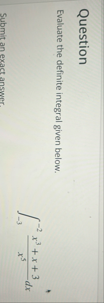 Question Evaluate the definite integral given
