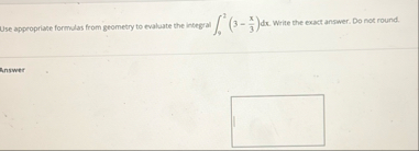 Use appropriate formulas from geometry to
