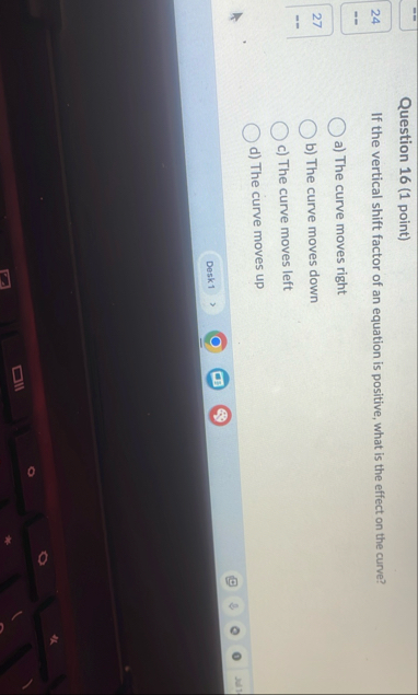 Question 1 6 ( 1 point ) 2 4 If the vertical