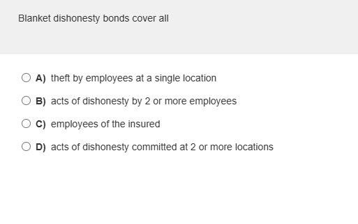 Blanket dishonesty bonds cover all A ) theft by