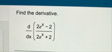 Find the derivative. d d x ( 2 e x - 2 2 e x 2 )
