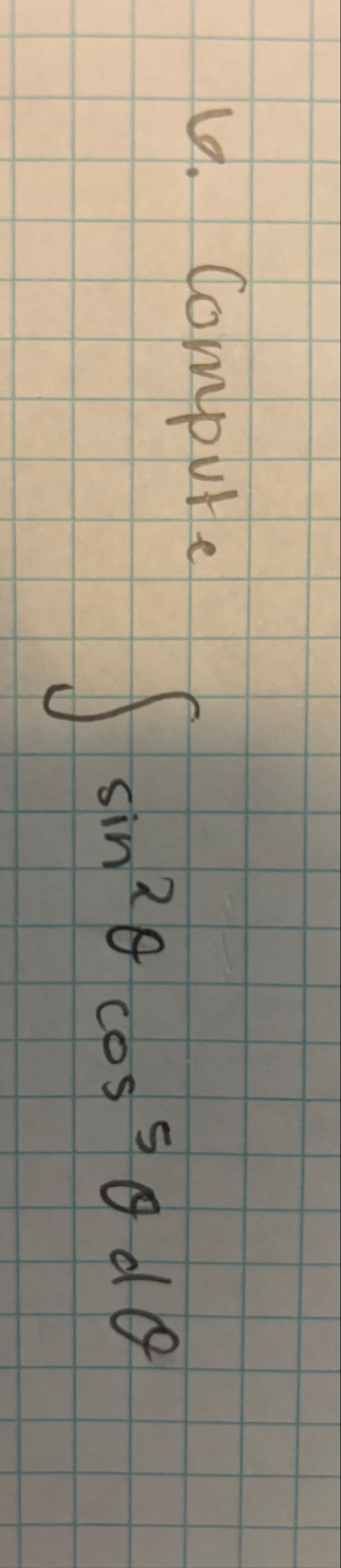 Compute s i n 2 c o s 5 d