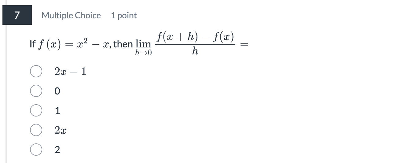I f f ( x ) = x 2 - x , then lim h 0 f ( x + h )