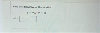Find the derivative of the function. y ' = , y =